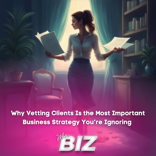 Vetting clients to protect time, profit, and business growth